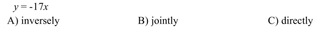Determine whether x and y vary directly, inversely, or jointly in the following equation.  