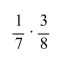 Multiply and write the answer as a fraction.  