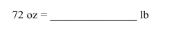 Use the conversions sheet to help you answer each question. Be sure to write your calculations before using a calculator. If necessary, round to the nearest hundredth.  