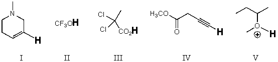 Rank the bold-faced hydrogens for the following compounds from most acidic to least acidic.   A)  V > III > II > IV > I B)  II > V > III > I > IV C)  II > III > V > IV > I D)  III > I > V > II > IV E)  V > II > III > I > IV