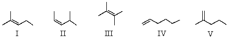 Heats of hydrogenation data would be useful in comparing the relative stabilities of which of the following substances?   A)  I,II,III B)  III,IV C)  I,II,V D)  Heats of hydrogenation data would not be a useful way to compare relative stabilities of any of the substances. E)  All of the above substances could effectively be compared using heats of hydrogenation data.