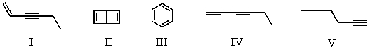 Upon catalytic hydrogenation,a compound C<sub>6</sub>H<sub>6</sub> absorbs four moles of hydrogen.Select a structure for C<sub>6</sub>H<sub>6</sub>.   A)  I,II B)  III C)  II,III D)  IV,V E)  I,IV,V