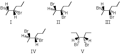 Reaction of trans-2-hexene with a solution of Br<sub>2 </sub>in CCl<sub>4</sub> produces:   A)  I and II B)  II and V C)  III and IV D)  IV and V E)  V