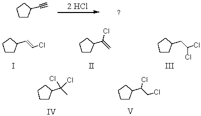 Select the structure of the major product formed in the following reaction.   A)  I B)  II C)  III D)  IV E)  V