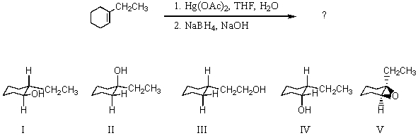 Which would be the major product of the reaction shown?   A)  I B)  II C)  III D)  IV E)  V