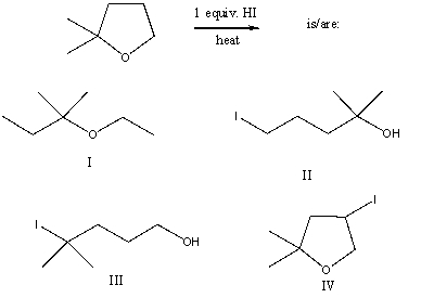 The product(s) of the following reaction   A)  I B)  II C)  III D)  IV E)  None of these