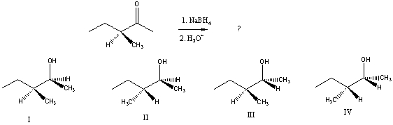 Predict the product(s) of the following reaction:   A)  A mixture of I and II B)  A mixture of I and III C)  A mixture of II and III D)  A mixture of II and IV E)  A mixture of III and IV