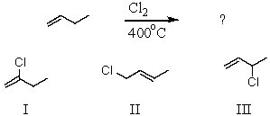 What is (are) the product(s) of the following reaction?   A)  I B)  II C)  III D)  a mixture of I and II E)  a mixture of II and III