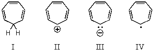 Which of the following would you expect to be aromatic?   A)  I B)  II C)  III D)  IV E)  None of these