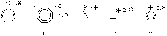Which of the following structures would be aromatic?   A)  I B)  II C)  III D)  IV E)  V