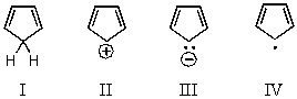 Which of the following would you expect to be aromatic?   A)  I B)  II C)  III D)  IV E)  None of the above
