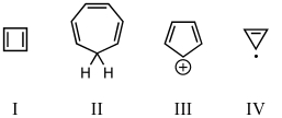 On the basis of molecular orbital theory and Hückel's rule,which of these compounds should be aromatic?     A)  I B)  II C)  III D)  IV E)  V