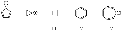 Which of the following would you expect to be antiaromatic?   A)  I B)  II C)  III D)  IV E)  V