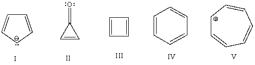 Which of the following would you expect to be antiaromatic?   A)  I B)  II C)  III D)  IV E)  V