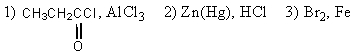 The compound 4-bromo-1-propylbenzene is best made from benzene by the application of these reagents in the order shown: A)  (1) Br<sub>2</sub>,Fe (2) CH<sub>3</sub>CH<sub>2</sub>CH<sub>2</sub>Cl,AlCl<sub>3</sub> B)  (1) CH<sub>3</sub>CH<sub>2</sub>CH<sub>2</sub>Cl,AlCl<sub>3</sub> (2) Br<sub>2</sub>,Fe C)    D)    E)  (1) (CH<sub>3</sub>) <sub>2</sub>CHCl,AlCl<sub>3</sub> (2) Br<sub>2</sub>,Fe