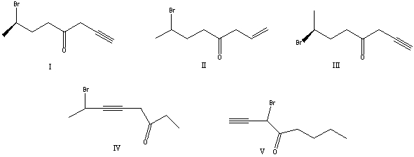 What is the correct structure for (R) -7-bromo-1-octyn-4-one?   A)  I B)  II C)  III D)  IV E)  V
