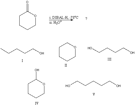 What would be the final organic product of the following reaction?   A)  I B)  II C)  III D)  IV E)  V