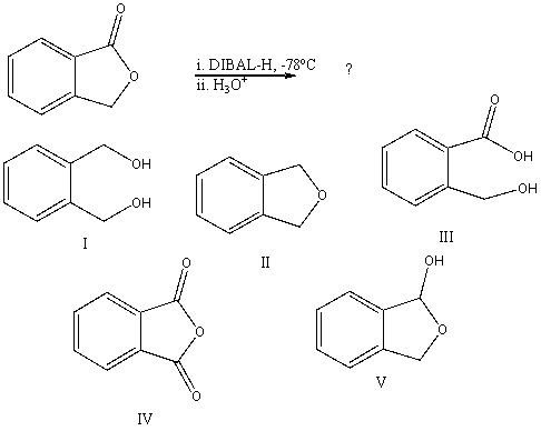 What would be the final organic product of the following reaction?   A)  I B)  II C)  III D)  IV E)  V