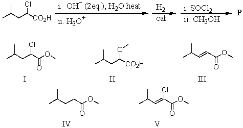 Predict the major organic product,P,of the following sequence of reactions:   A)  I B)  II C)  III D)  IV E)  V