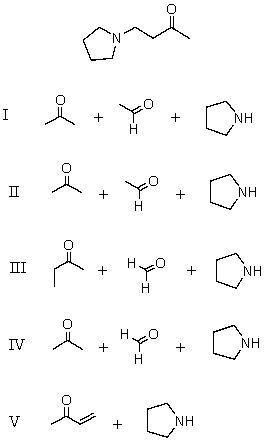 Which reagents would be used in a Mannich reaction to synthesize   A)  I B)  II C)  III D)  IV E)  V