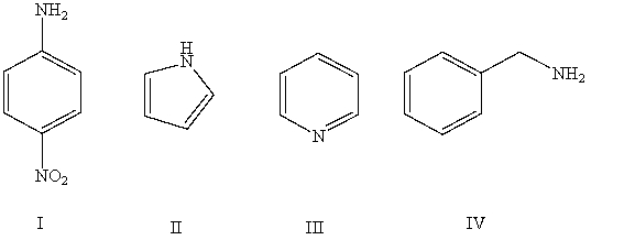 Arrange the following compounds in order of increasing basicity (least to most) in aqueous solution:   A)  IV < II < I < III B)  III < II < IV < I C)  II < I < III < IV D)  II < III < I < IV E)  Cannot be determined from information given