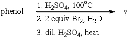 What is the product of the following synthesis?   A)  2,3-Dibromophenol B)  2,4-Dibromophenol C)  2,6-Dibromophenol D)  2-Hydroxy-3,5-dibromobenzenesulfonic acid E)  2,4,6-Tribromophenol