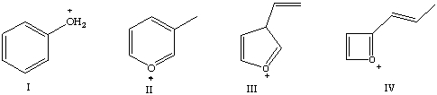 Which of the following compounds has a molecular formula of C<sub>6</sub>H<sub>7</sub>O<sup>+</sup> and an index of hydrogen deficiency of 4?   A) I B) I and II C) I,II and III D) II and IV E) all of these choices