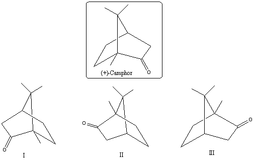 Which of the following are enantiomers of the compound (+) -camphor:   A) I only B) I and II only C) II only D) I and III only E) I,II and III