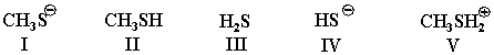 Rank the following in terms of nucleophilic strength:   A) I>II>III>IV>V B) V>IV>III>II>I C) I>IV>II>III>V D) V>I>IV>II>III E) I>II>IV>V>III