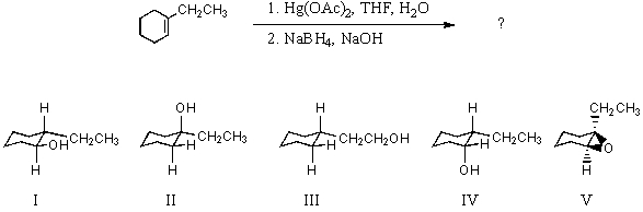 Which would be the major product of the reaction shown?   A) I B) II C) III D) IV E) V
