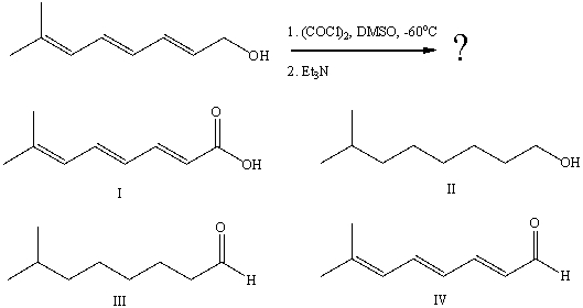 .Predict the product(s) of the following reaction:   A) I B) II C) III D) IV E) A mixture of two or more of these choices.