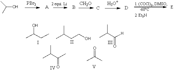 The final product,E,in the following reaction sequence is,   A) I B) II C) III D) IV E) V