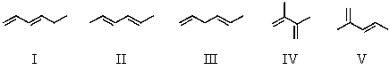 Which diene would be least stable?   A) I B) II C) III D) IV E) V