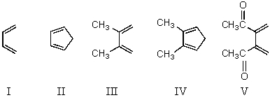 Which diene would you expect to react most rapidly with maleic anhydride?   A) I B) II C) III D) IV E) V