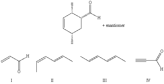 Which compounds could be used in a Diels-Alder synthesis of   A) I and III B) I and IV C) II and III D) II and IV E) I and II