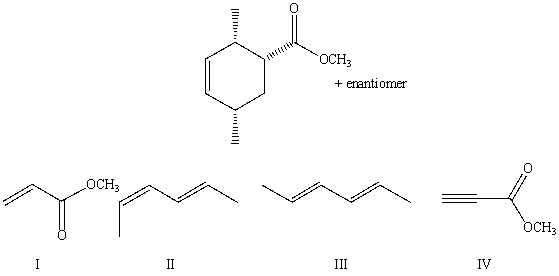 Which compounds could be used in a Diels-Alder synthesis of   A) I and III B) I and IV C) II and III D) II and IV E) I and II