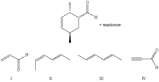 Which compounds could be used in a Diels-Alder synthesis of   A) I and III B) I and IV C) II and III D) II and IV E) I and II