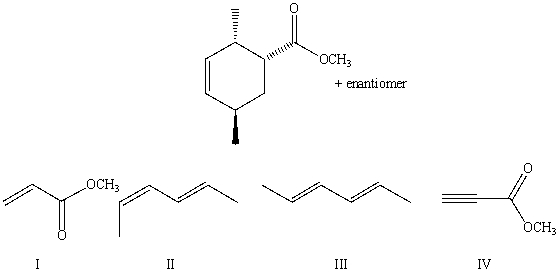 Which compounds could be used in a Diels-Alder synthesis of   A) I and III B) I and IV C) II and III D) II and IV E) I and II