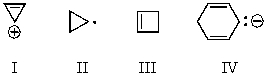 Which of the following would you expect to be aromatic?   A) I B) II C) III D) IV E) All of these choices.