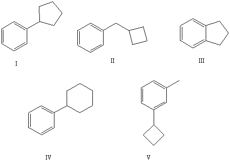 The reaction of benzene with   in the presence of anhydrous aluminum chloride produces principally which of these?   A) I B) II C) III D) IV E) V