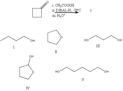 What would be the final organic product of the following reaction?   A) I B) II C) III D) IV E) V