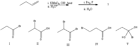 What would be the major product of the following reaction?   A) I B) II C) III D) IV E) V