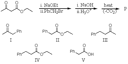 What would be the product,P,of the following reaction sequence?   A) I B) II C) III D) IV E) V
