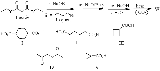 What is the product,W,of the following reaction sequence?   A) I B) II C) III D) IV E) V