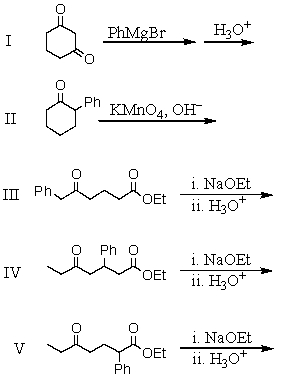 2-Phenylcyclohexane-1,3-dione can be synthesized from:   A) I B) II C) III D) IV E) V
