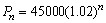 A city was incorporated in 2004 with a population of 45,000. It is expected that the population will increase at a rate of 2% per year. The population n years after 2004 is given by the sequence   (a) Find the first 5 terms of the sequence. (b) Find the population in 2014.<div style=padding-top: 35px> 