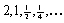 Determine the common ratio, the fifth, and the   terms of the geometric sequence   .<div style=padding-top: 35px> 