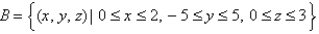 Evaluate the integral   where   and   with respect to x, y, and z, in that order. A) 120 B) 500 C) 620 D) 180