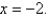 Find the instantaneous rate of change of the function   when   A) -16 B) 20 C) -22 D) 8