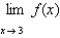 Use the graph of the function to find each limit.     ,   ,  <div style=padding-top: 35px> 